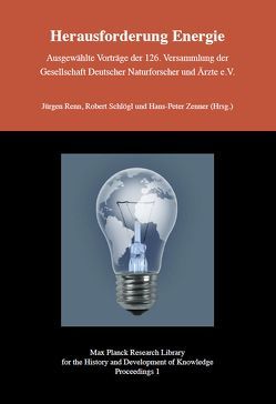 Herausforderung Energie – Ausgewählte Vorträge der 126. Versammlung der Gesellschaft Deutscher Naturforscher und Ärzte e.V. von Renn,  Jürgen, Schlögl,  Robert, Zenner ,  Hans-Peter