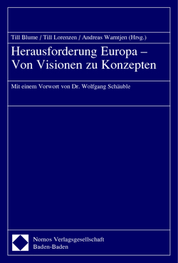 Herausforderung Europa – Von Visionen zu Konzepten von Blume,  Till, Lorenzen,  Till, Warntjen,  Andreas