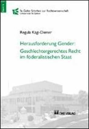Herausforderung Gender: Geschlechtergerechtes Recht im föderalistischen Staat von Kägi-Diener,  Regula