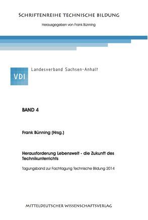 Herausforderung Lebenswelt – die Zukunft des Technikunterrichts. von Bünning,  Frank