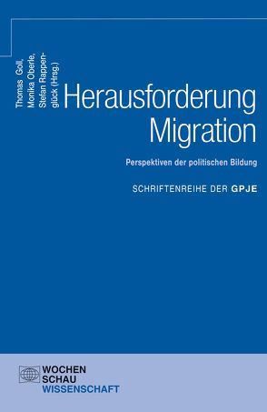 Herausforderung Migration: Perspektiven der politischen Bildung von Goll,  Thomas, Oberle,  Monika, Rappenglück,  Stefan