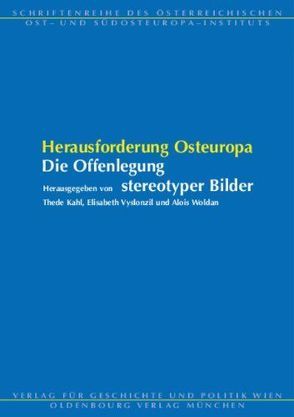 Herausforderung Osteuropa – Die Offenlegung stereotyper Bilder von Kahl,  Thede, Vyslonzil,  Elisabeth, Woldan,  Alois