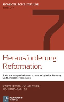 Herausforderung Reformation von Andersen,  Svend, Beyer,  MIchael, Christoffersen,  Svein Aage, Dieter,  Theodor, Hauger,  Martin, Kjeldgaard-Pedersen,  Steffen, Korsch,  Dietrich, Leppin,  Volker, Schäufele,  Wolf-Friedrich, Schorn-Schütte,  Luise, Thönissen,  Wolfgang