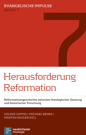 Herausforderung Reformation von Andersen,  Svend, Beyer,  MIchael, Christoffersen,  Svein Aage, Dieter,  Theodor, Hauger,  Martin, Kjeldgaard-Pedersen,  Steffen, Korsch,  Dietrich, Leppin,  Volker, Schäufele,  Wolf-Friedrich, Schorn-Schütte,  Luise, Thönissen,  Wolfgang