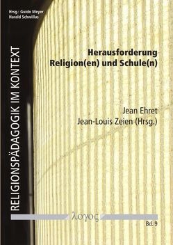 Herausforderung Religion(en) und Schule(n) von Ehret,  Jean, Zeien,  Jean-Louis