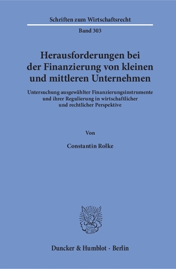 Herausforderungen bei der Finanzierung von kleinen und mittleren Unternehmen. von Rolke,  Constantin