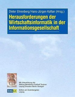 Herausforderungen der Wirtschaftsinformatik in der Informationsgesellschaft von Ehrenberg,  Dieter, Kaftan,  Hans J