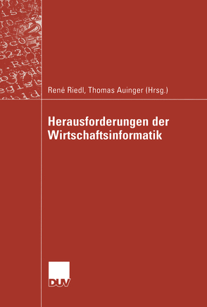 Herausforderungen der Wirtschaftsinformatik von Auinger,  Thomas, Riedl,  René