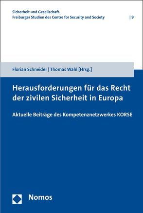 Herausforderungen für das Recht der zivilen Sicherheit in Europa von Schneider,  Florian, Wahl,  Thomas