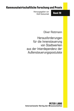 Herausforderungen für die Innensteuerung von Stadtwerken aus der Interdependenz der Außensteuerungspostulate von Rottmann,  Oliver