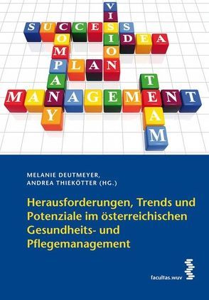 Herausforderungen, Trends und Potenziale im österreichischen Gesundheits- und Pflegemanagement von Deutmeyer,  Melanie, Thiekötter,  Andrea