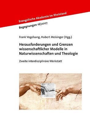 Herausforderungen und Grenzen wissenschaftlicher Modelle in Naturwissenschaften und Theologie von Meisinger,  Hubert, Vogelsang,  Frank