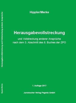 Herausgabevollstreckung und Vollstreckung anderer Ansprüche von Hippler,  Robert, Merke,  Daniela