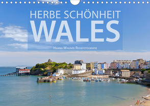 Herbe Schönheit Wales (Wandkalender 2021 DIN A4 quer) von Wagner,  Hanna