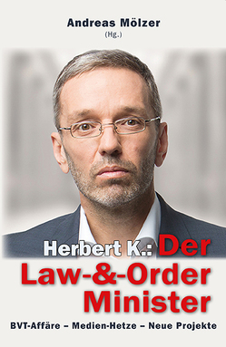 Herbert k.: Der Law-&-Order Minister von Beutelmeyer,  Werner, Jedlicka,  Wolfgang, Kickl,  Herbert, Mölzer,  Andreas, Unterberger,  Andreas