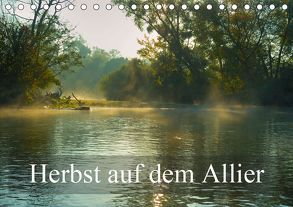 Herbst auf dem Allier (Tischkalender 2019 DIN A5 quer) von Gaymard,  Alain