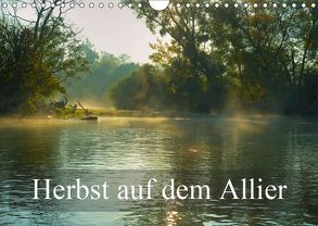 Herbst auf dem Allier (Wandkalender 2019 DIN A4 quer) von Gaymard,  Alain