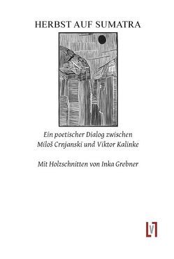 Herbst auf Sumatra von Crnjanski,  Miloš, Grebner,  Inka, Kalinke,  Viktor