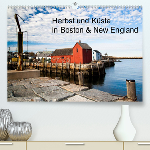 Herbst und Küste in Boston & New England (Premium, hochwertiger DIN A2 Wandkalender 2022, Kunstdruck in Hochglanz) von Sandner,  Annette, www.culinarypixel.de