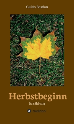 Herbstbeginn von Bastian,  Guido