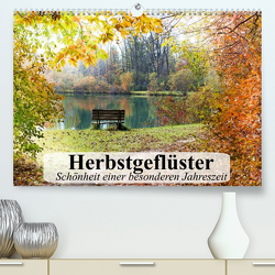 Herbstgeflüster. Schönheit einer besonderen Jahreszeit (Premium, hochwertiger DIN A2 Wandkalender 2022, Kunstdruck in Hochglanz) von Stanzer,  Elisabeth