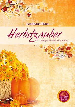 Herbstzauber Rezepte für den Thermomix von Schüring,  Stefanie, Willhöft,  Angelika