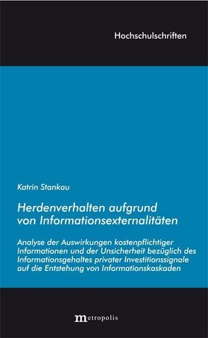 Herdenverhalten aufgrund von Informationsexternalitäten von Stankau,  Katrin