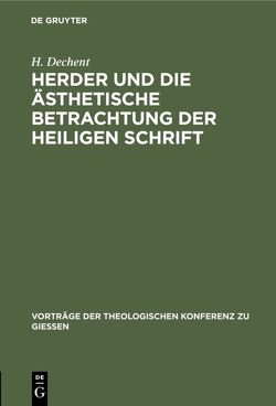 Herder und die ästhetische Betrachtung der heiligen Schrift von Dechent,  H.
