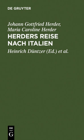 Herders Reise nach Italien von Düntzer,  Heinrich, Herder,  Ferdinand Gottfried, Herder,  Johann Gottfried, Herder,  Maria Caroline