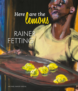 Here are the lemons. Rainer Fetting von Baumann,  Kirsten, Kuhl,  Uta