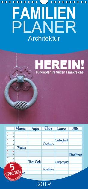 Herein! Türklopfer im Süden Frankreichs – Familienplaner hoch (Wandkalender 2019 , 21 cm x 45 cm, hoch) von Bartruff,  Thomas