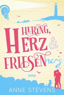 Hering, Herz und Friesennerz von Stevens,  Anne