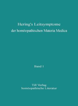 Hering’s Leitsymptome der homöopathischen Materia Medica von Hering,  Constantin, Tauscher,  Manfred, Till,  Dieter