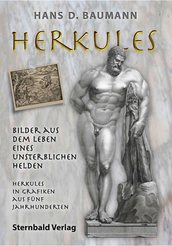 Herkules – Bilder aus dem Leben eines unsterblichen Helden von Baumann,  Hans D.