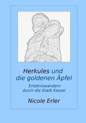 wandere&erlebe / Herkules und die goldenen Äpfel – Erlebniswandern durch die Stadt Kassel von Erler,  Nicole