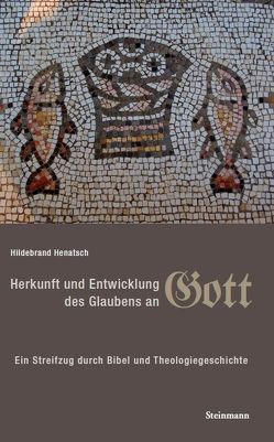 Herkunft und Entwicklung des Glaubens an Gott von Henatsch,  Hildebrand