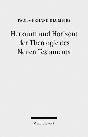 Herkunft und Horizont der Theologie des Neuen Testaments von Klumbies,  Paul-Gerhard