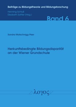 Herkunftsbedingte Bildungsdisparität an der Wiener Grundschule von Matschnigg-Peer,  Sandra