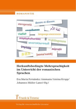 Herkunftsbedingte Mehrsprachigkeit im Unterricht der romanischen Sprachen von Fernández Ammann,  Eva Maria, Kropp,  Amina, Müller-Lancé,  Johannes