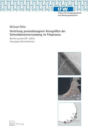 Herleitung prozessbezogener Kenngrößen der Schneidkantenverrundung im Fräsprozess von Denkena,  Berend, Rehe,  Michael