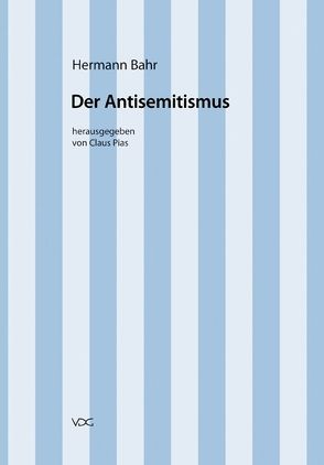 Hermann Bahr / Der Antisemitismus von Bahr,  Hermann, Pias,  Claus