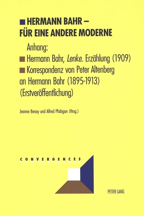 Hermann Bahr – Für eine andere Moderne von Benay,  Jeanne, Pfabigan,  Alfred