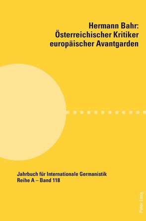 Hermann Bahr – Österreichischer Kritiker europäischer Avantgarden von Müller,  Martin Anton, Pias,  Claus, Schnödl,  Gottfried