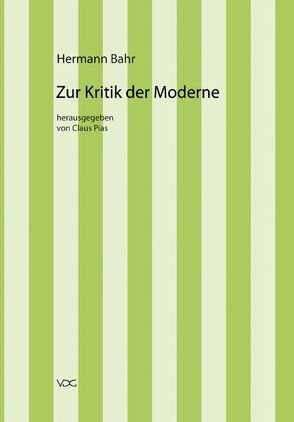 Hermann Bahr / Zur Kritik der Moderne von Bahr,  Hermann, Pias,  Claus