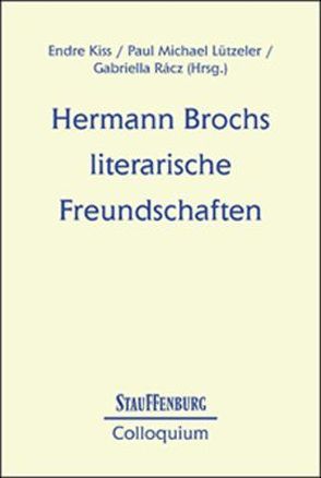 Hermann Brochs literarische Freundschaften von Kiss,  Endre, Luetzeler,  Paul M, Rácz,  Gabriella