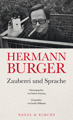 Hermann Burger. Zauberei und Sprache von Zumsteg,  Simon
