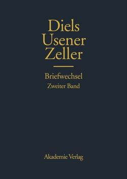 Hermann Diels, Hermann Usener, Eduard Zeller Briefwechsel von Ehlers,  Dietrich