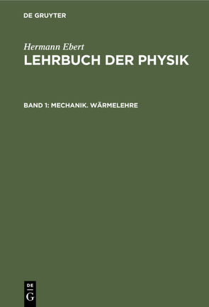 Hermann Ebert: Lehrbuch der Physik / Mechanik. Wärmelehre von Ebert,  Hermann