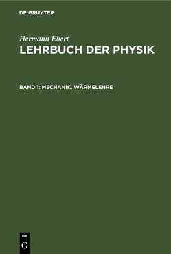 Hermann Ebert: Lehrbuch der Physik / Mechanik. Wärmelehre von Ebert,  Hermann