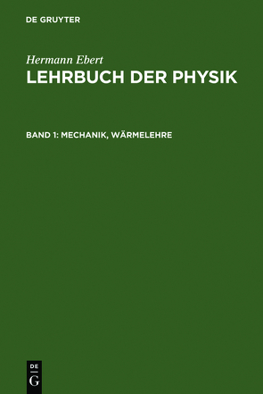 Hermann Ebert: Lehrbuch der Physik / Mechanik, Wärmelehre von Ebert,  Hermann